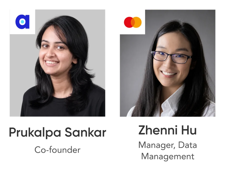 Prukalpa Sankar, Co-founder at Atlan, and Zhenni Hu, Manager, Data Management at Mastercard