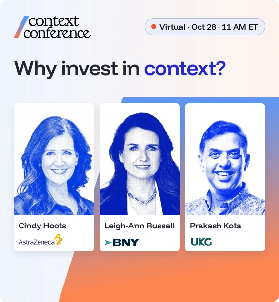 Context Conference session: Why invest in context? With Cindy Hoots, Leigh-Ann Russell and Prakash Kota. Virtual, Oct 28, 11 AM ET.