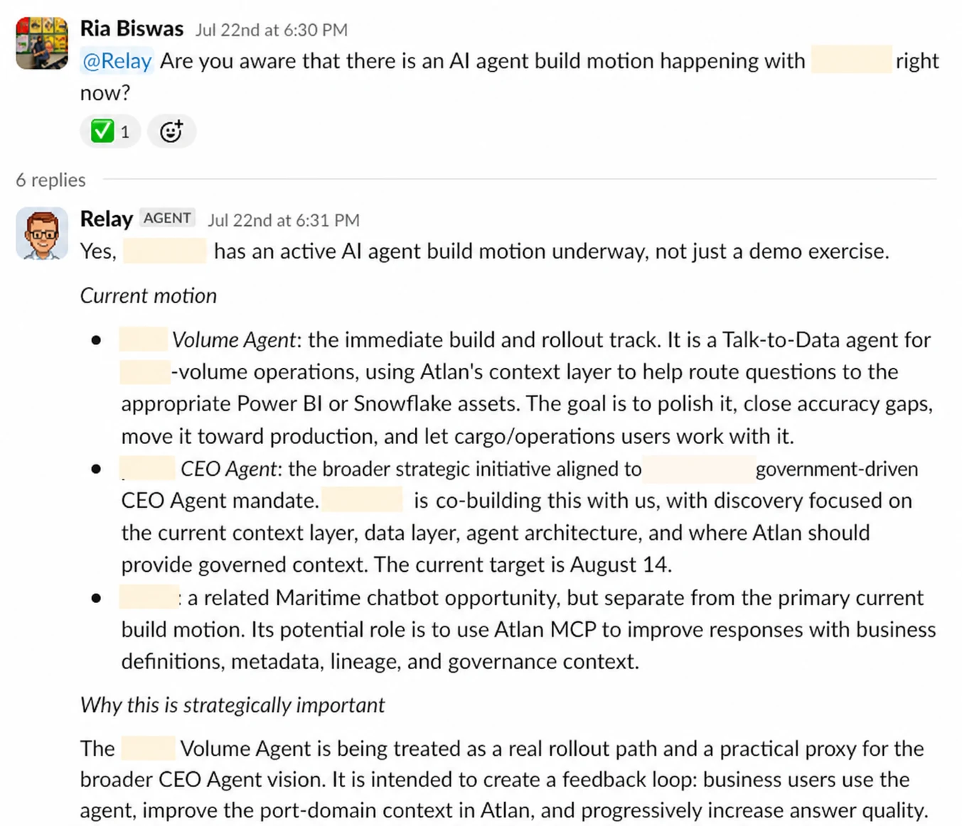 A Slack thread. A CSM asks Relay whether an AI agent build motion is underway with an account, the account name redacted. Relay confirms it is an active build, not a demo exercise, and lays out the current motion as three separate tracks with their scope, who is co-building each one, and the target date, then explains why the first track matters as a proxy for the broader initiative.