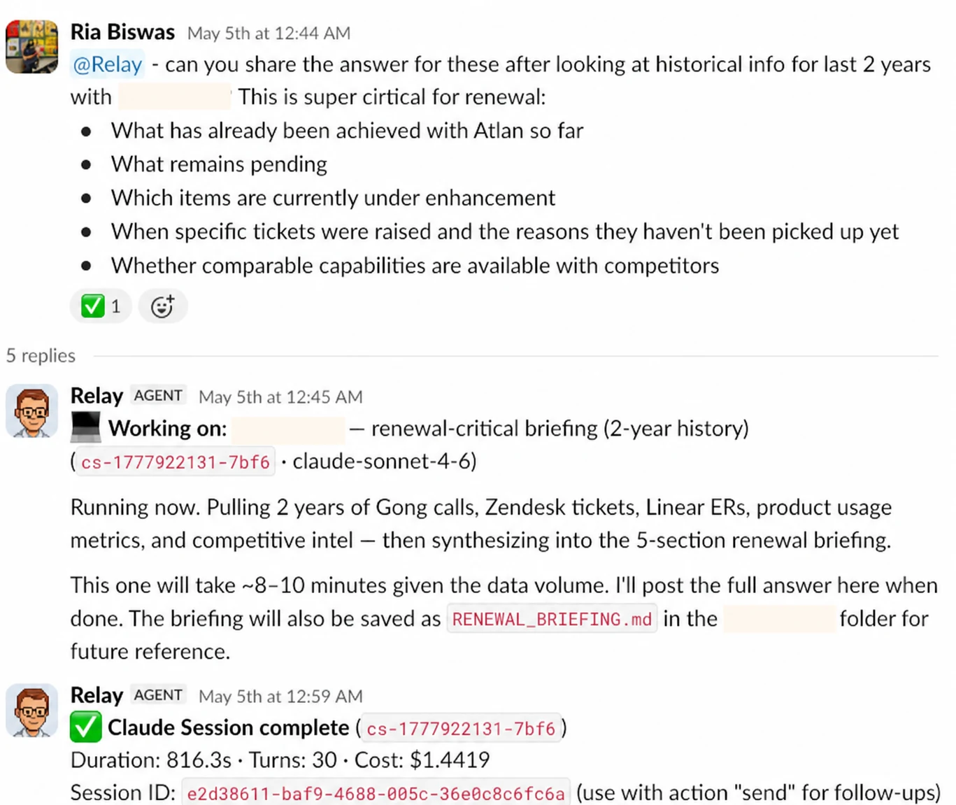 A Slack thread. A CSM asks Relay for a renewal-critical briefing covering two years of history on an account, with the account name redacted. Relay posts what it is working on, says it is pulling two years of calls, support tickets, engineering requests, product usage metrics and competitive intel, warns the job will take eight to ten minutes given the data volume, and then reports the session complete about fourteen minutes later.