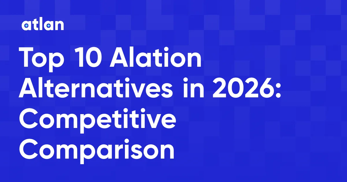 Top Alation Alternatives in 2026: A Complete Comparison Guide