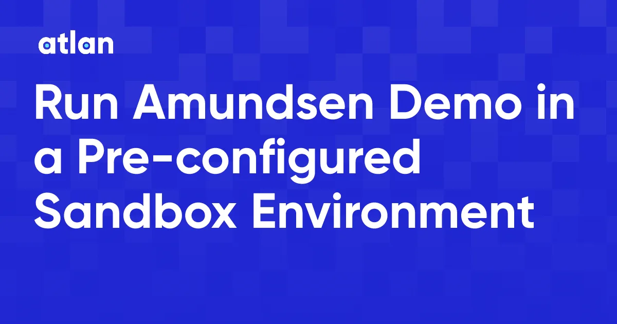 Amundsen Demo: Explore Amundsen in a Pre-configured Sandbox Environment