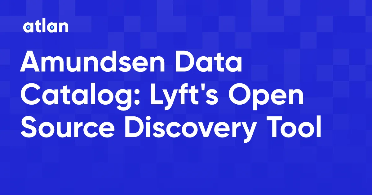 Lyft Amundsen Data Catalog: Open Source Data Discovery Tool