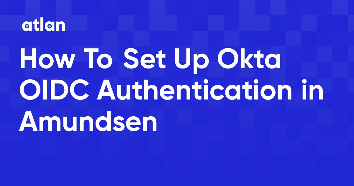 How To Set Up Okta OIDC Authentication in Amundsen