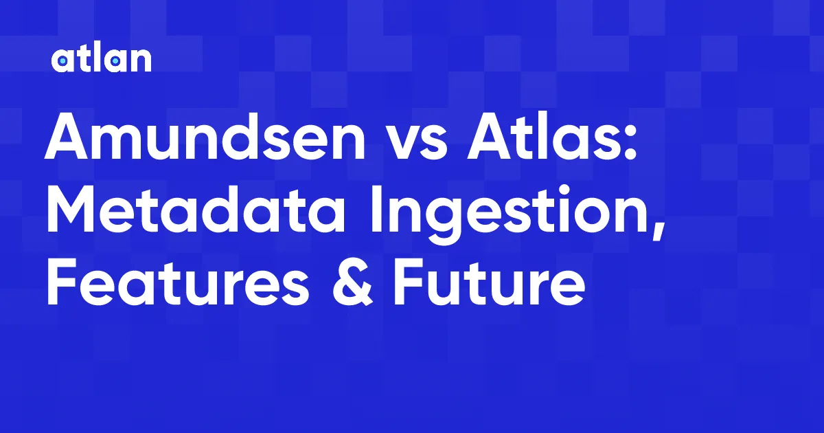 Amundsen vs. Atlas: Which Data Discovery Tool Should You Choose?