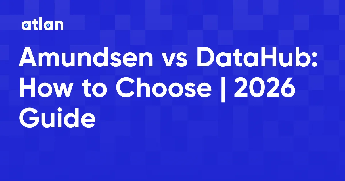 Amundsen vs. DataHub: Which Metadata Platform Should You Choose in 2026?
