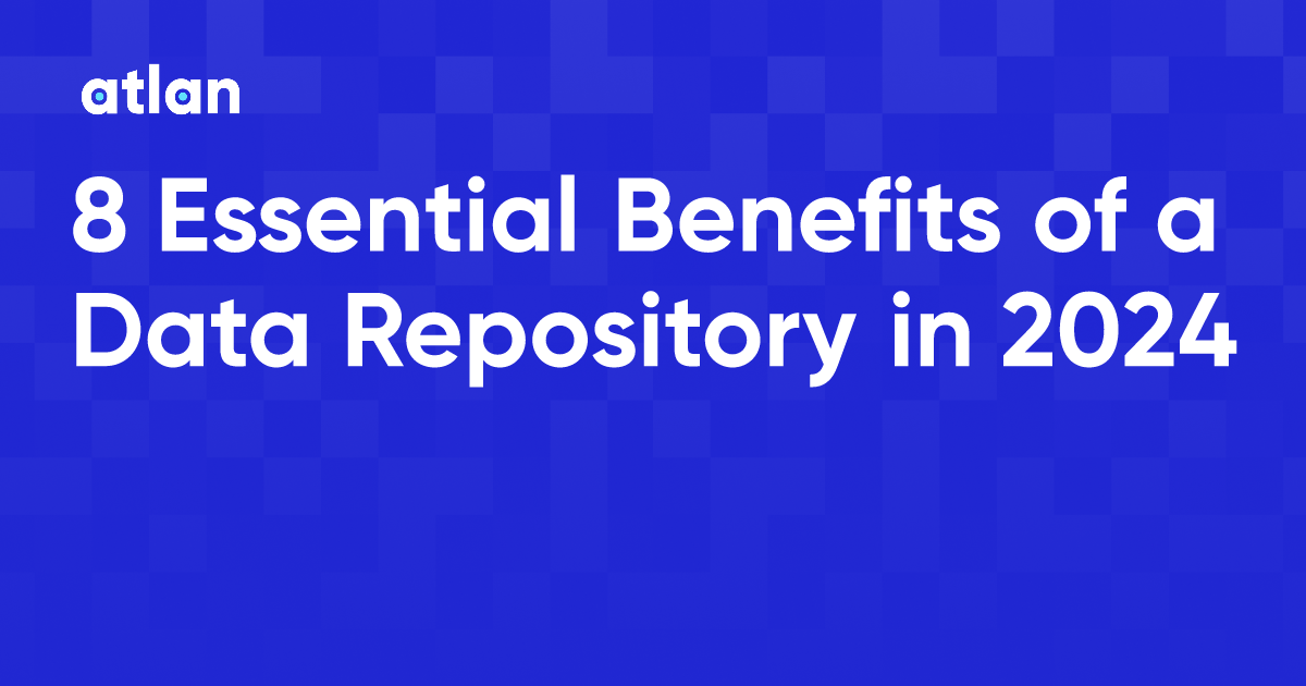 8 Essential Benefits of a Data Repository in 2024