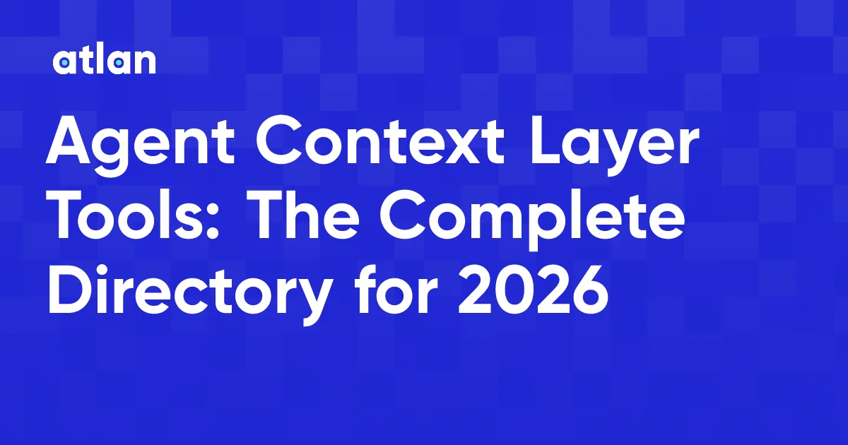 Agent Context Layer Tools: The 2026 Directory