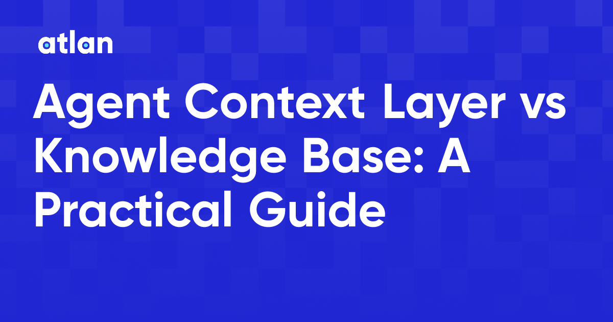Agent Context Layer vs Knowledge Base: When to Use Each