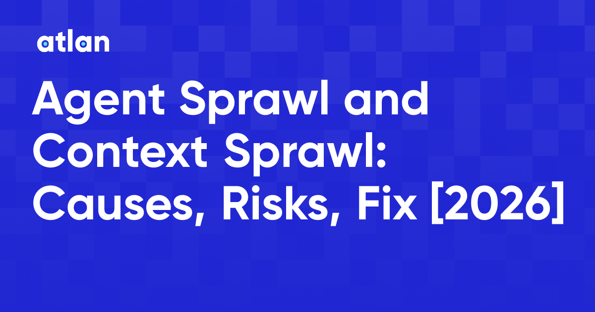 What Is Agent Sprawl and Context Sprawl? Causes, Risks, and Fixes