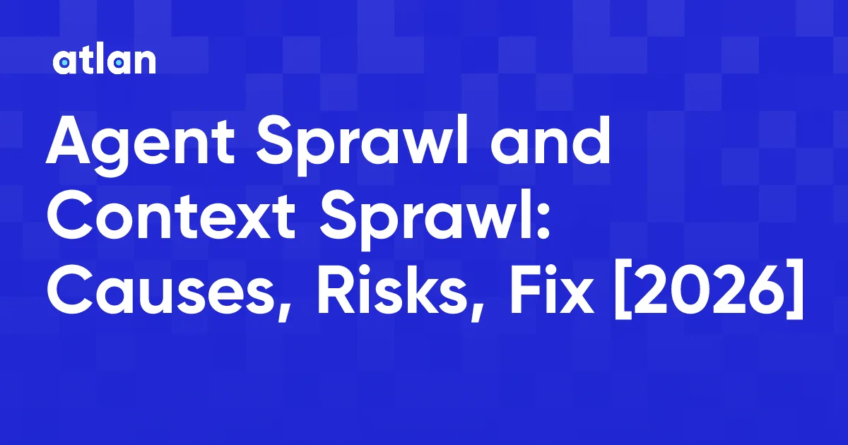 What Is Agent Sprawl and Context Sprawl? Causes, Risks, and Fixes