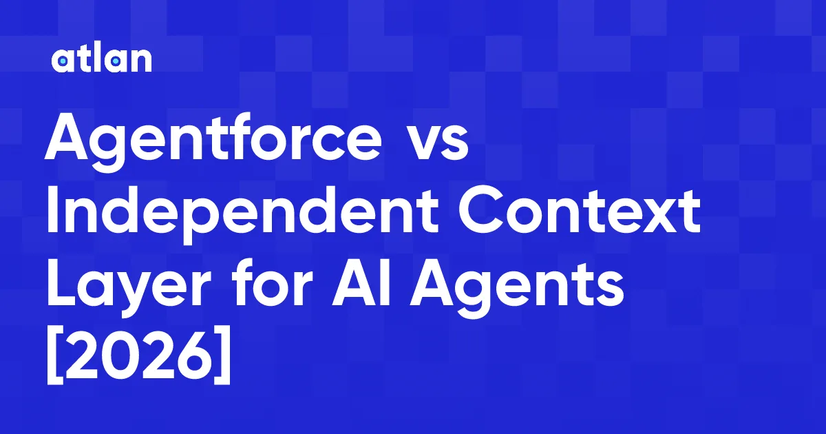 Salesforce Agentforce vs. Independent Context Layer