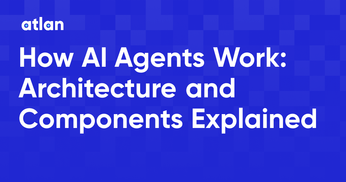 How AI Agents Work: Architecture and Components Guide