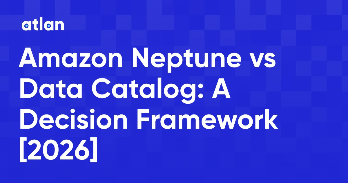 Amazon Neptune vs a Data Catalog: When to Use Each