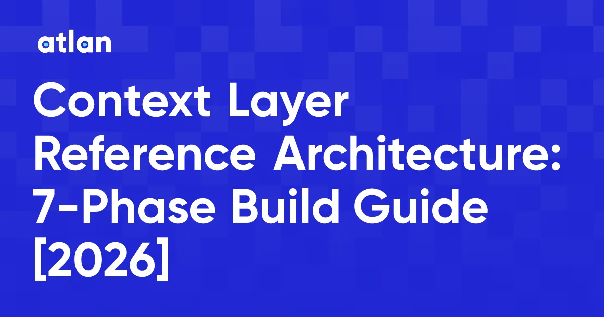 How Do You Build a Context Layer Reference Architecture?