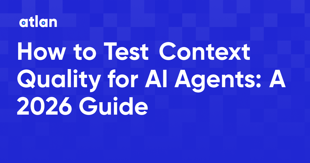 How to test context quality for AI agents