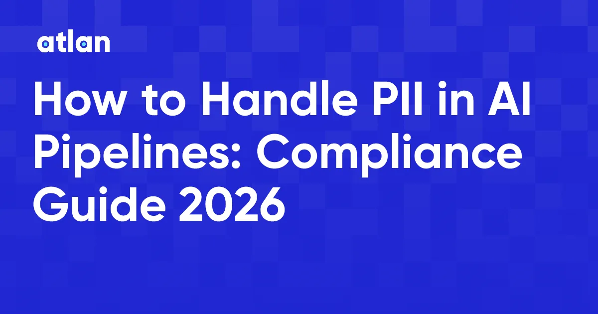 How to Handle PII and Sensitive Data in AI Pipelines