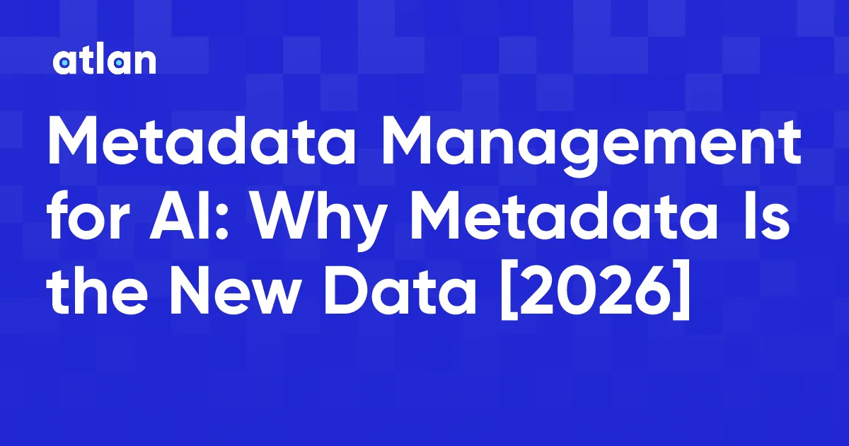 Metadata Management for AI: Why Metadata Is the New Data
