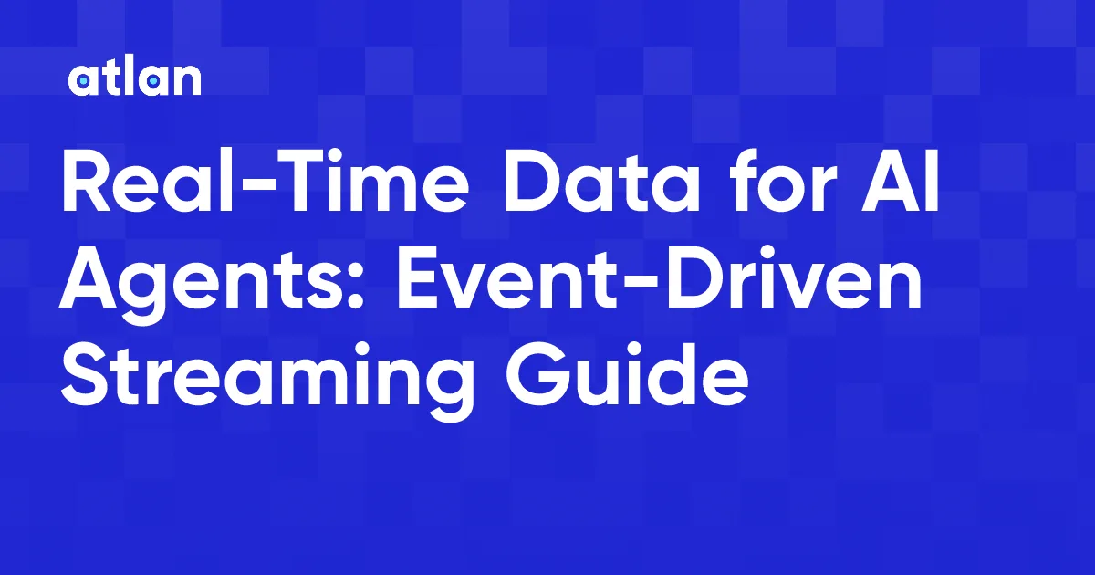 Real-Time Data for AI Agents: Streaming and Event Architecture