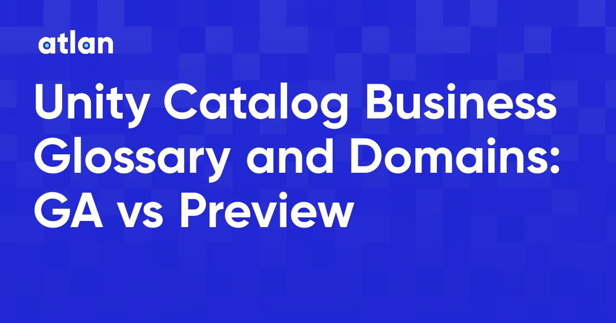 Unity Catalog Business Glossary and Domains: GA or Preview?