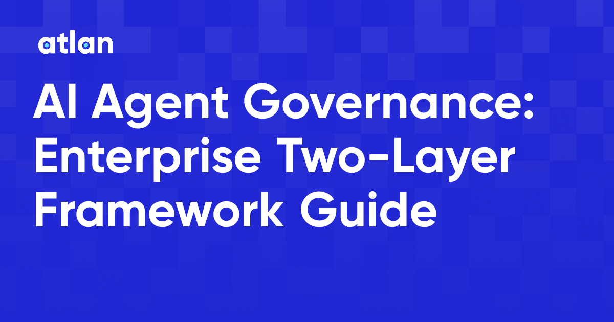 AI Agent Governance: Enterprise Two-Layer Framework Guide