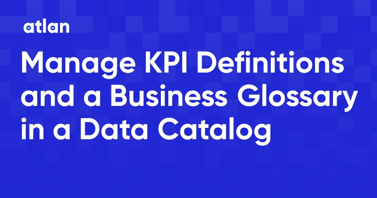 How to Manage KPI Definitions and a Glossary in a Data Catalog