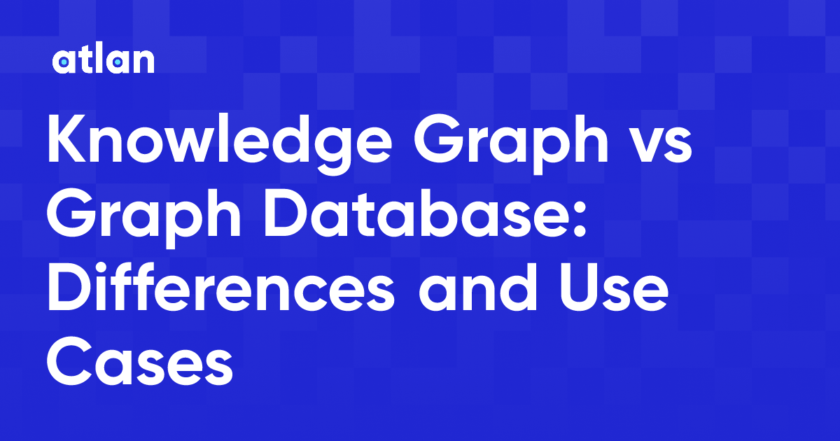 Knowledge Graph vs Graph Database: Key Differences Explained