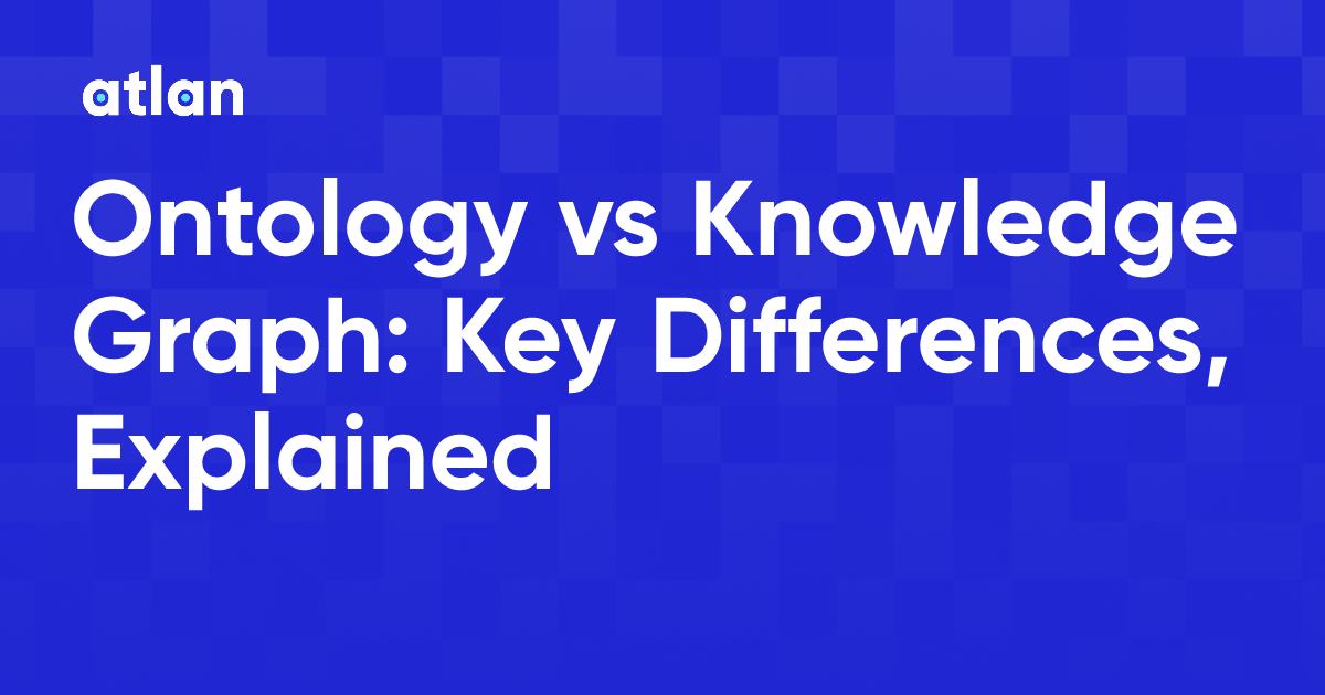Ontology vs Knowledge Graph: Difference and When to Use Each