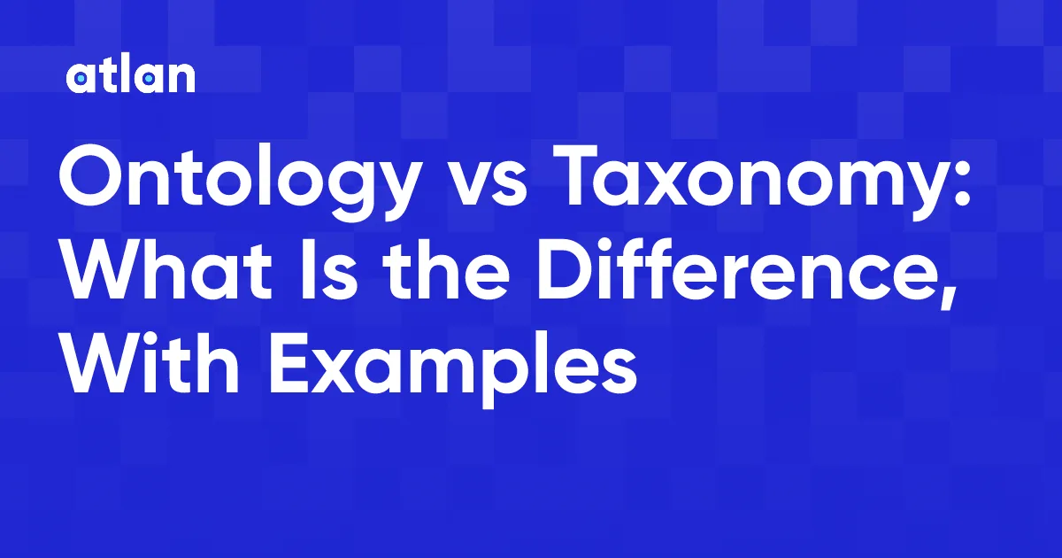 Ontology vs Taxonomy: What Is the Difference?