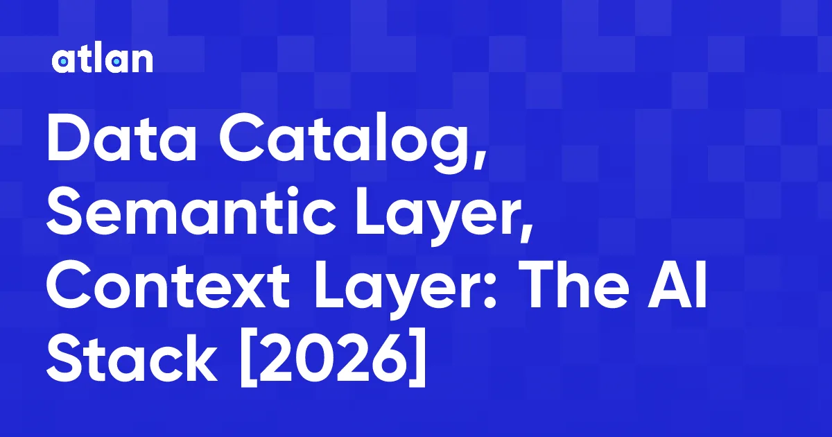 Context Layer vs Data Catalog vs Semantic Layer: What Differs