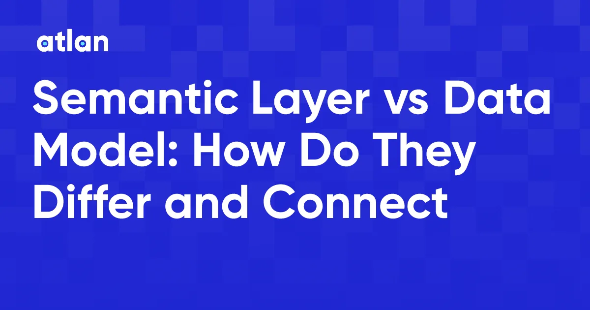 Semantic Layer vs Data Model: How Do They Differ?