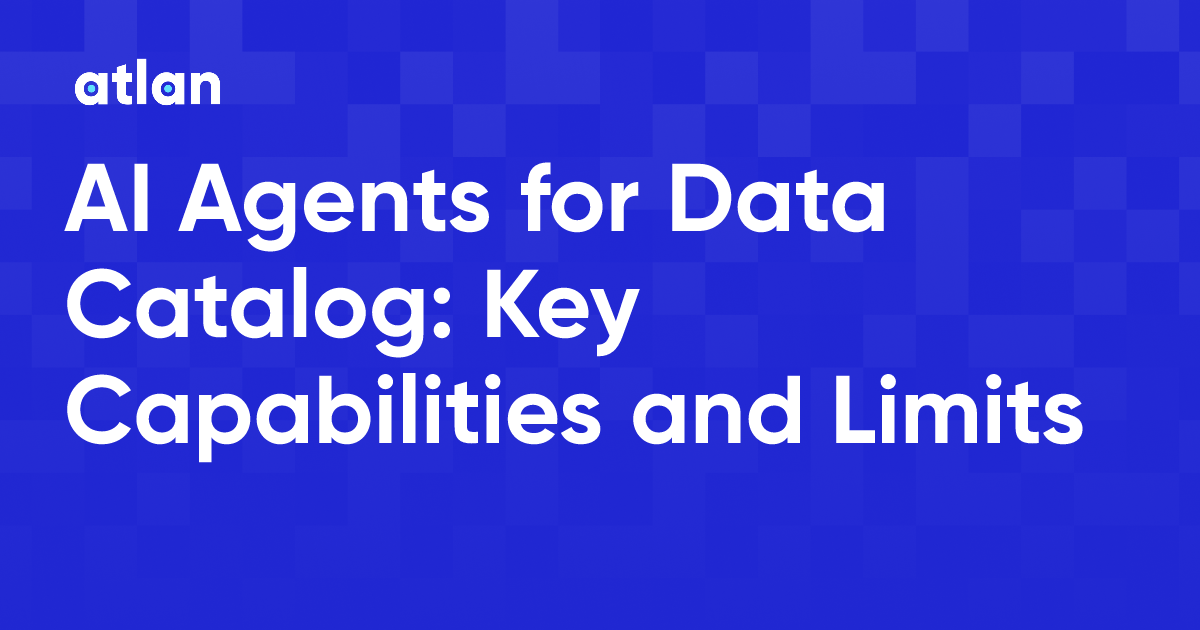 AI Agents for Data Catalog: What They Can and Can't Do
