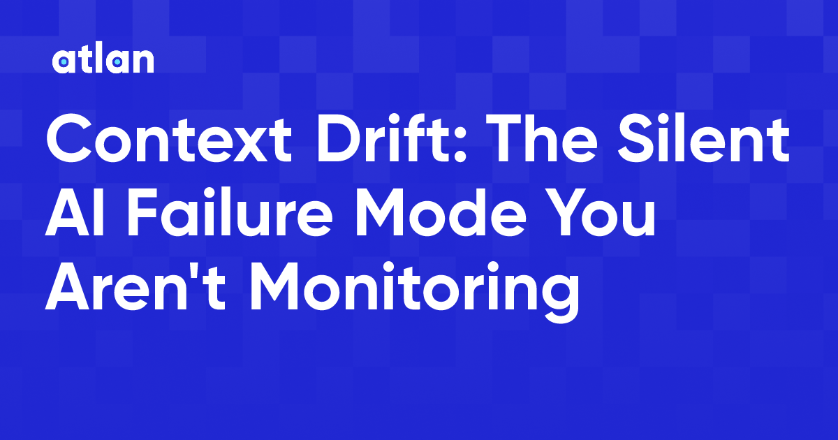 Context Drift Is the Silent Failure Mode for Your AI Model Layer