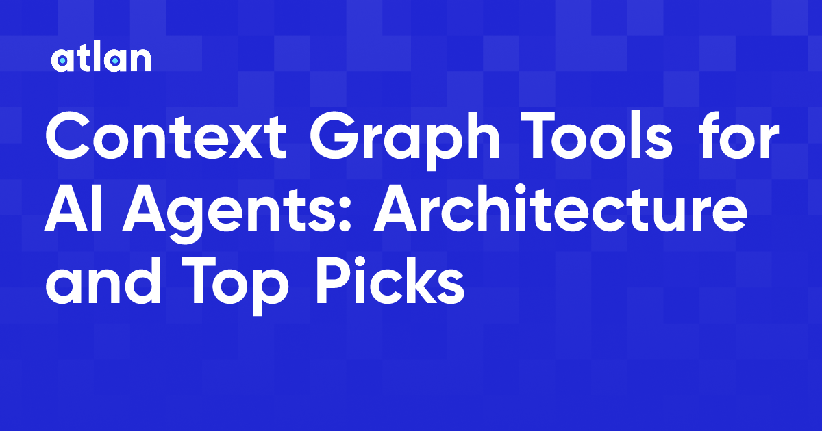 Context Graph Tools for AI Agents: Architecture and Top Picks