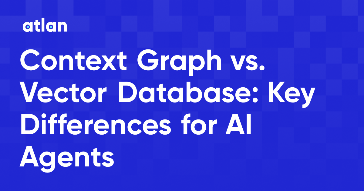 Context Graph vs. Vector Database: Key Differences for AI Agents