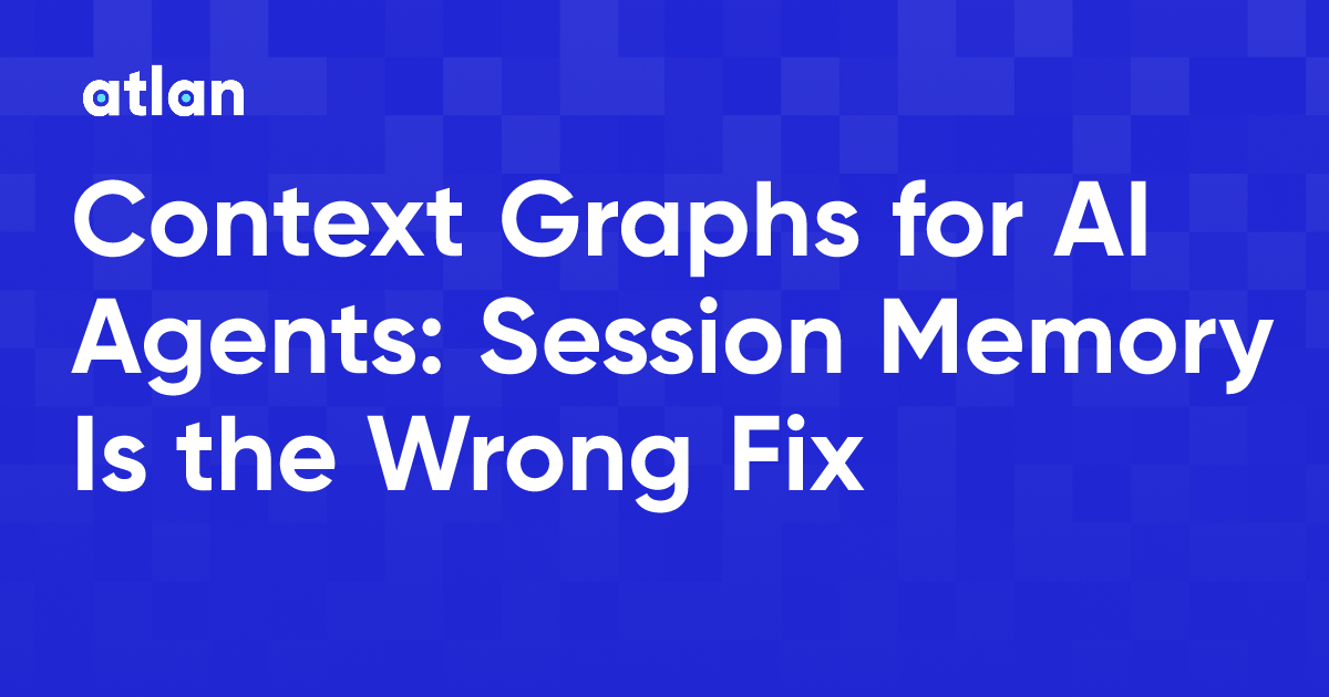 Context Memory Graph Context Graphs for AI Agents: Session Memory Is the Wrong Fix