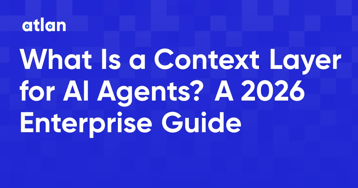 What Is a Context Layer for AI Agents? A 2026 Enterprise Guide