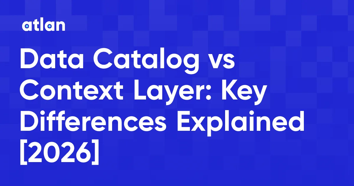 Data Catalog vs Context Layer: What AI Agents Actually Need