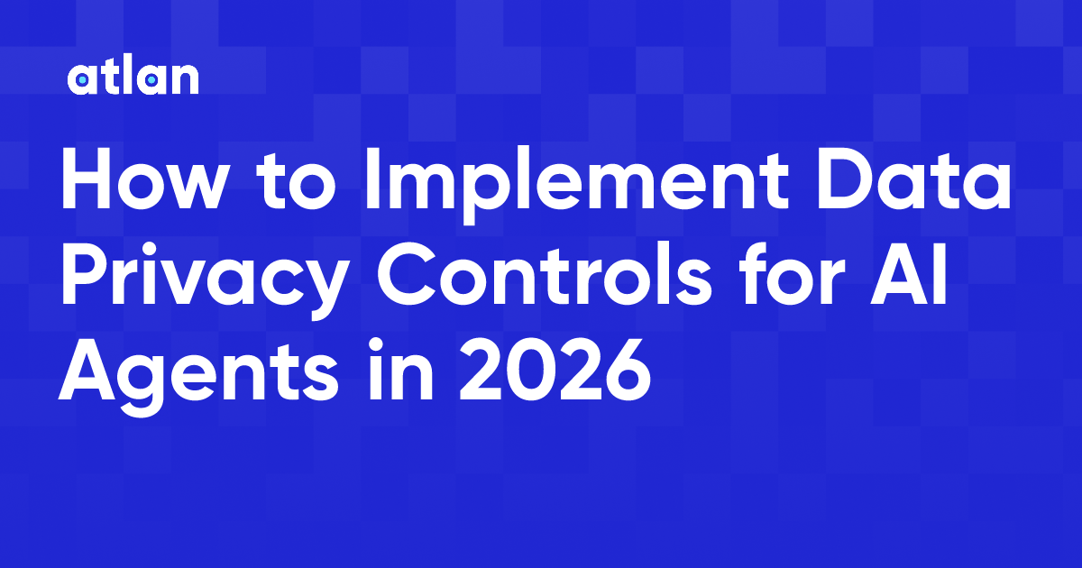 How to Implement Data Privacy Controls for AI Agents in 2026