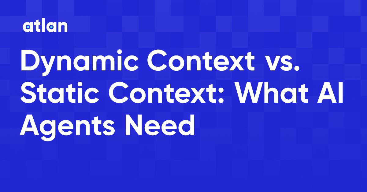 Dynamic Context vs Static Context: What AI Agents Actually Need