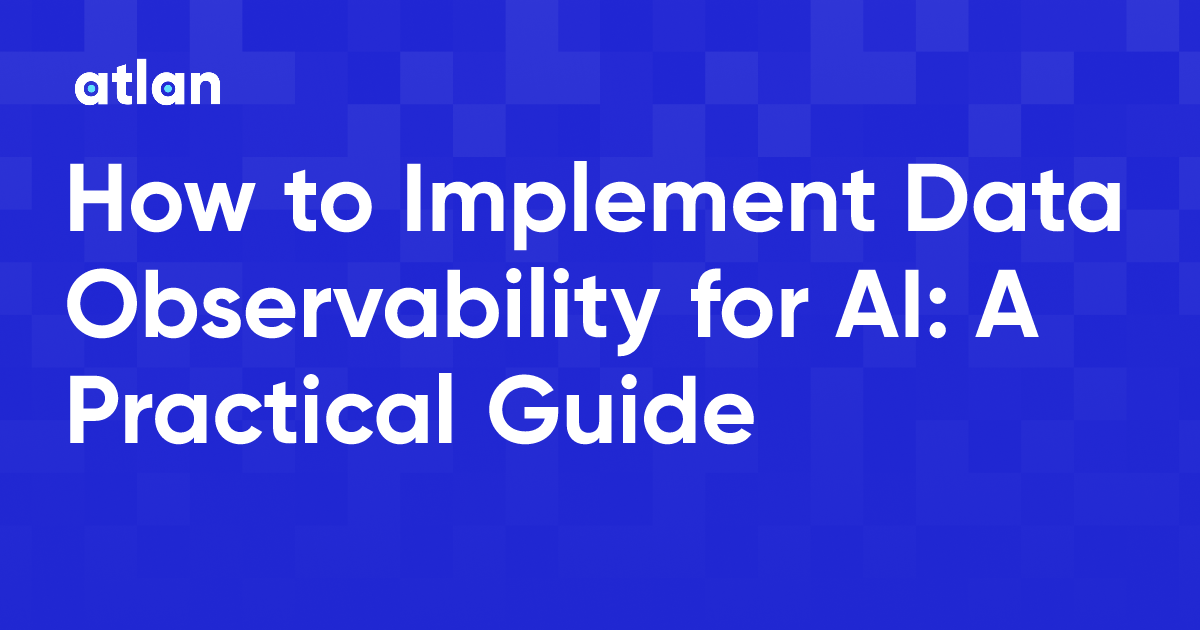 How to Implement Data Observability for AI: A Practical Guide