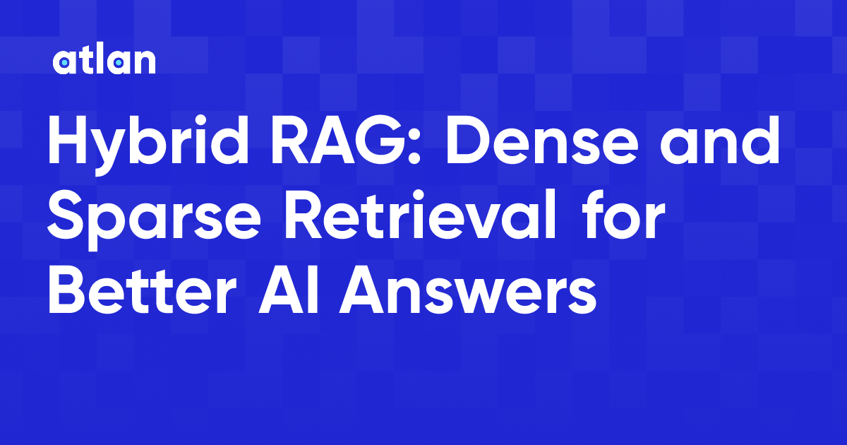 Hybrid RAG: Dense and Sparse Retrieval for Better AI Answers