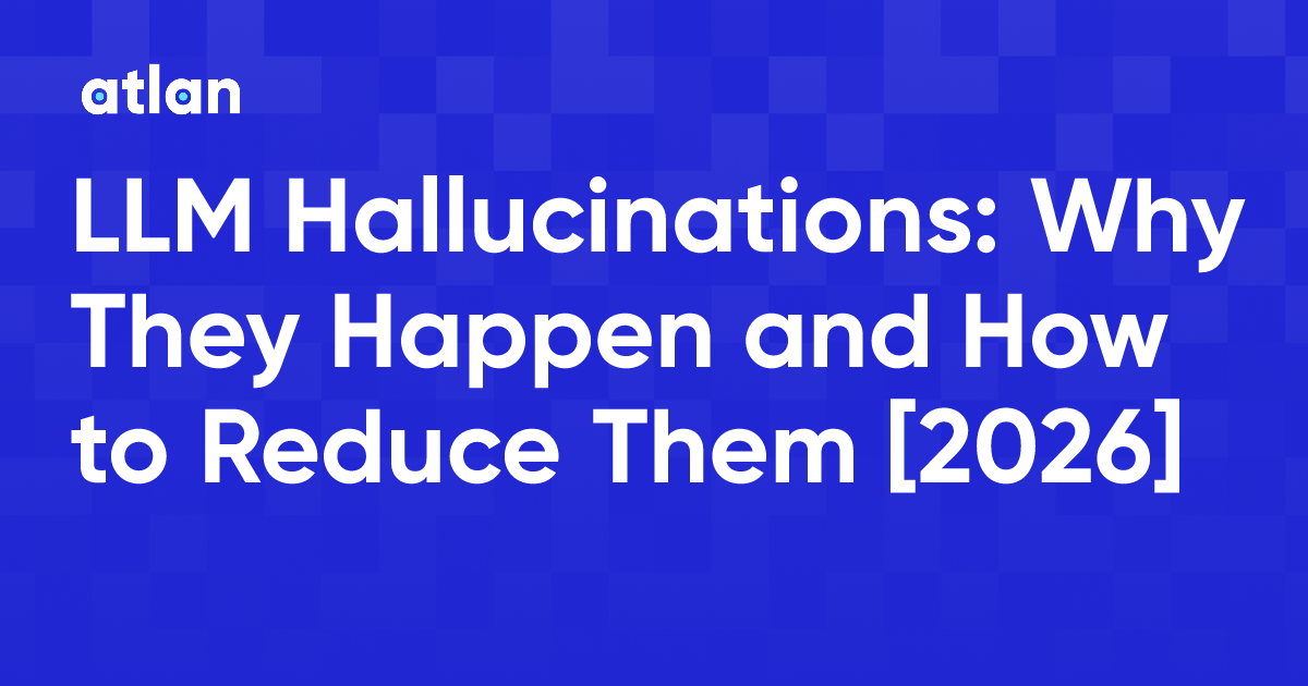 LLM Hallucinations: Why They Happen and How to Reduce Them [2026]