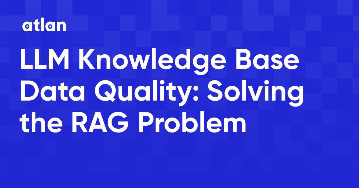 LLM Knowledge Base Data Quality: Governed Data Is the RAG Problem