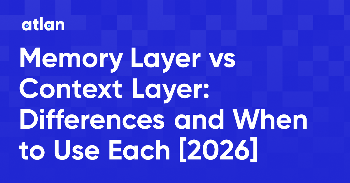 Memory Layer vs Context Layer: Differences and When to Use Each [2026]