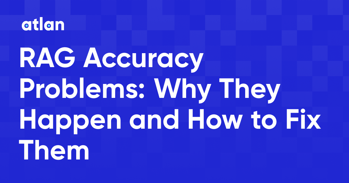 RAG Accuracy Problems: Why RAG Fails and How to Fix It