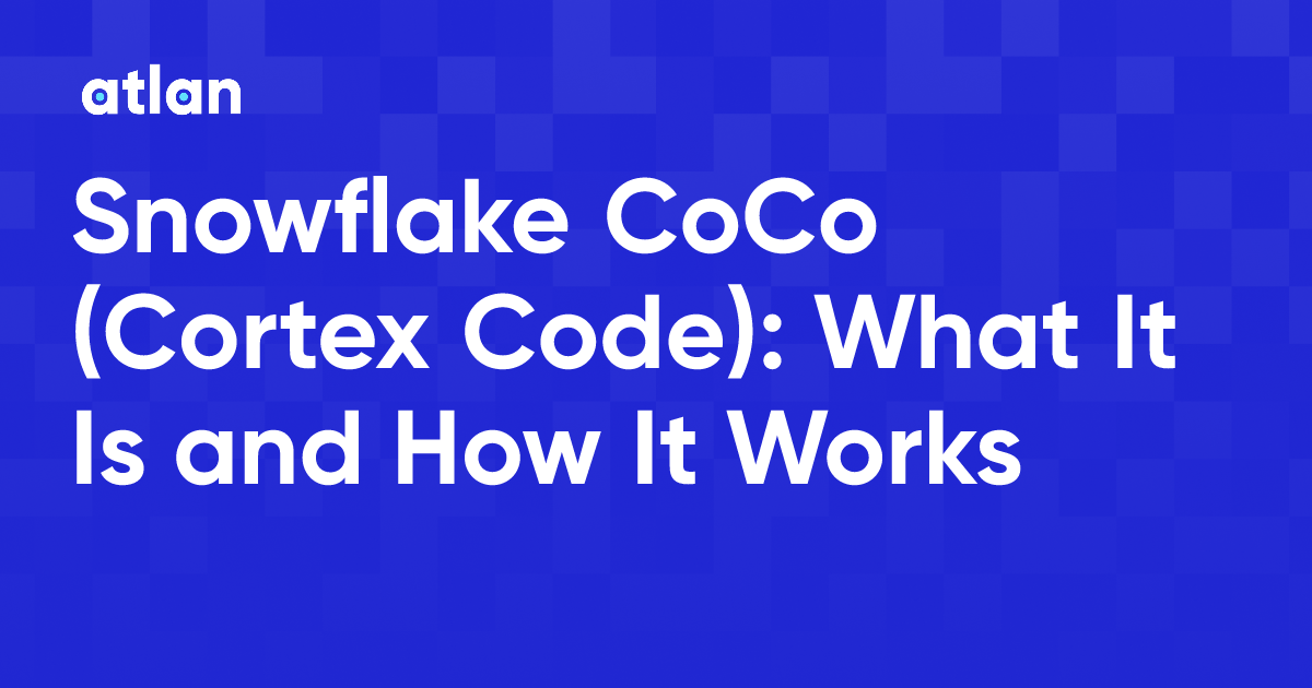 Snowflake CoCo (Cortex Code): What It Is and How It Works
