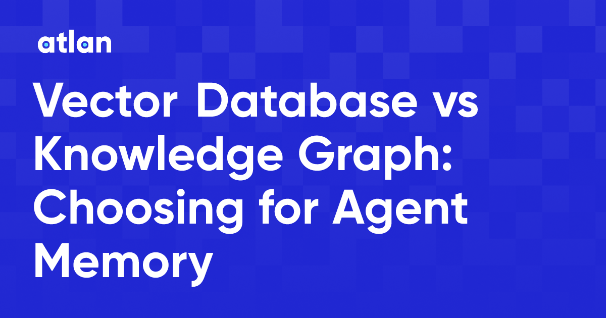 Vector Database vs Knowledge Graph: Choosing for Agent Memory