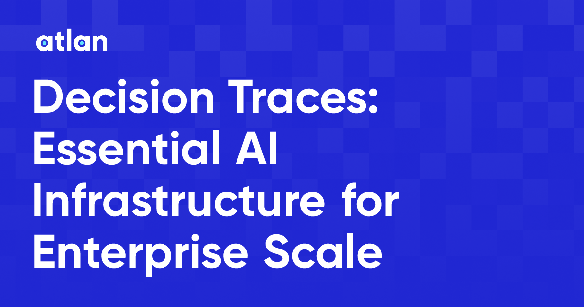 Decision Traces: The Compounding Asset Your AI Is Missing