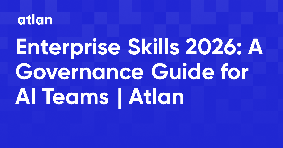 Enterprise Skills: A Practitioner's 2026 Governance Guide